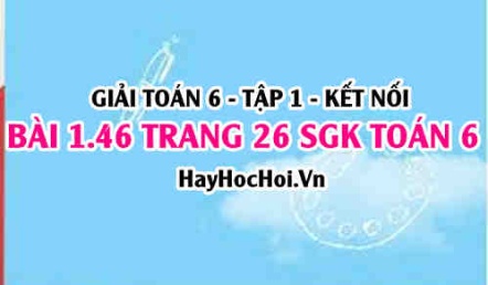 Giải bài 1.46 trang 26 Toán 6 Tập 1 SGK Kết nối tri thức